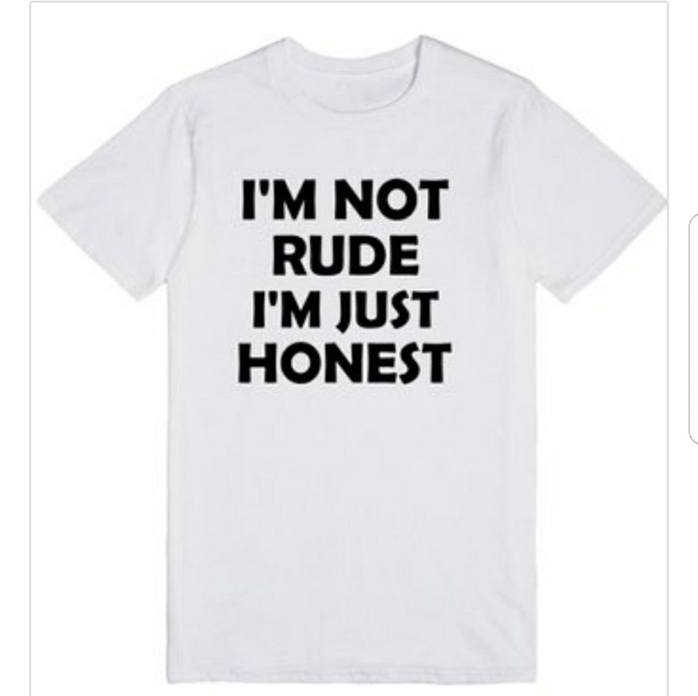 I'm Not Rude I'm Just Honest Funny Tshirt